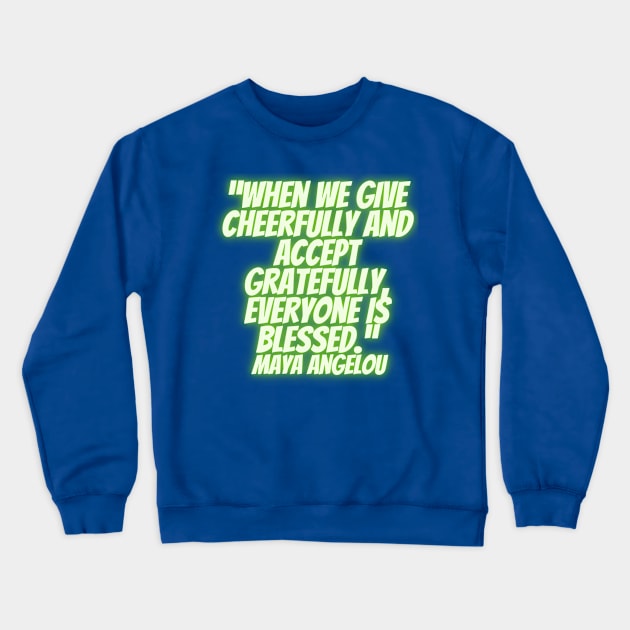 quote about Maya Angelou  charity Crewneck Sweatshirt by AshleyMcDonald